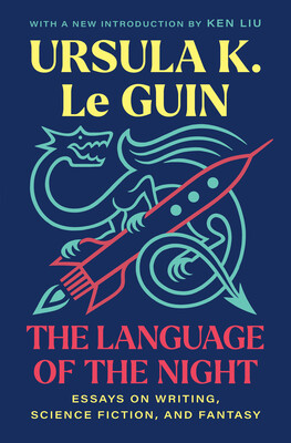 Ursula K. Le Guin: The Language of the Night (2024, Scribner)