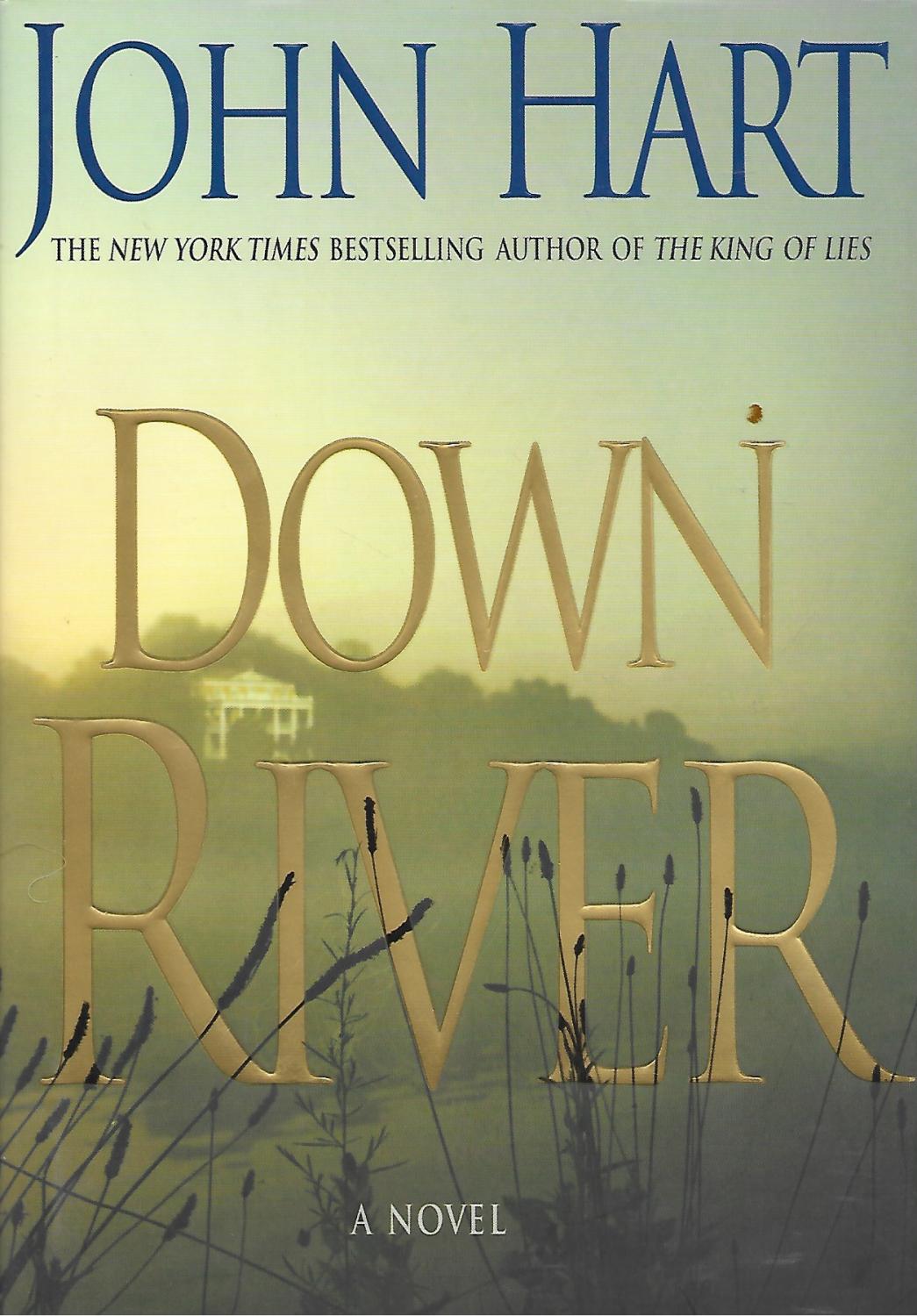 John Hart: Down River (Hardcover, 2007, Thomas Dunne Books)