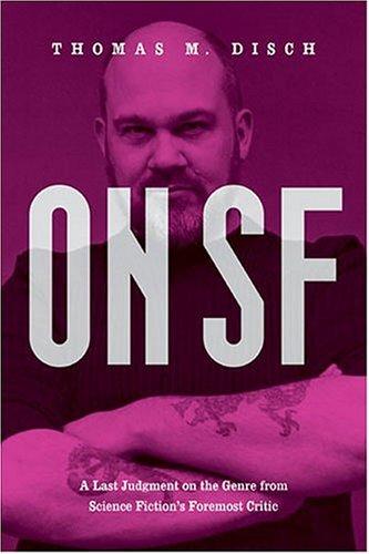Thomas M. Disch: On SF (2005, University of Michigan Press)