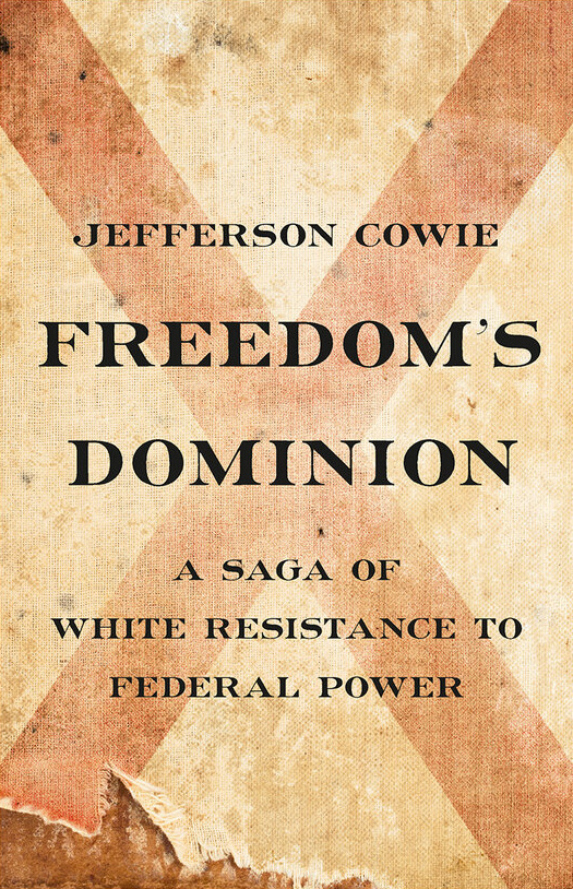 Jefferson Cowie: Freedom's Dominion (Hardcover, 2022, Basic Books)