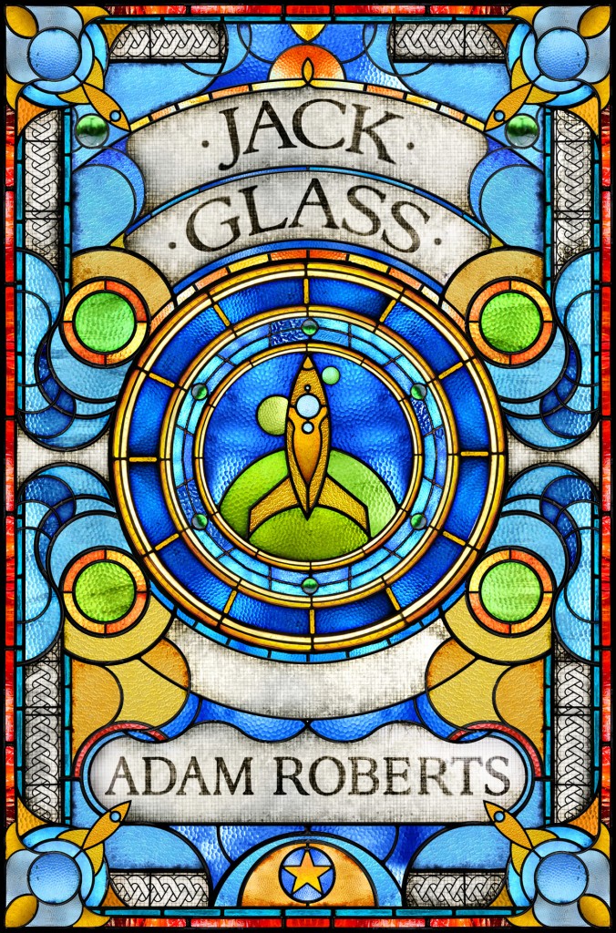 Adam Roberts: Jack Glass (Hardcover, 2012, Gollancz)