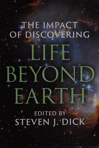 Steven J. Dick: The impact of discovering life beyond Earth (2015, Cambridge University Press)
